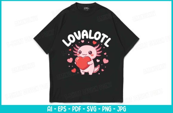 Cute Axolotl Holding Heart Lovalotl Graphics for T-Shirt Designs