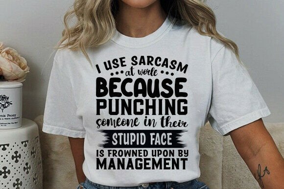 Sarcasm at Work SVG, Funny Workplace PNG Graphics for T-Shirt Designs