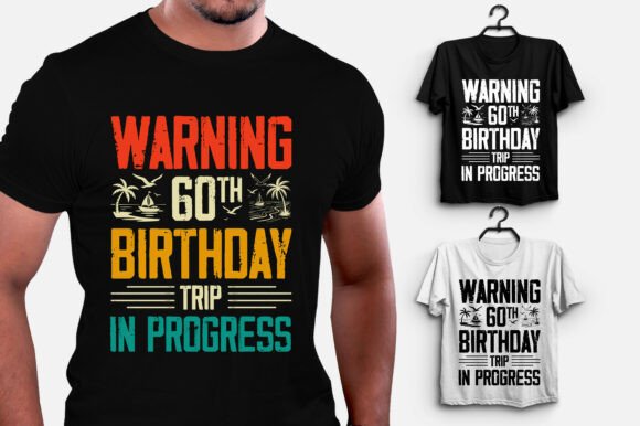 Warning 60th Birthday Trip Graphics for T-Shirt Designs